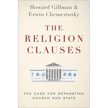 The Religion Clauses: The Case for Separating Church and State