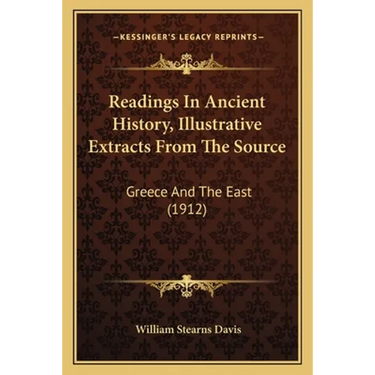 Readings In Ancient History, Illustrative Extracts From The Source: Greece And The East (1912)