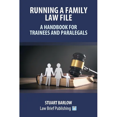Running a Family Law File - A Handbook for Trainees and Paralegals