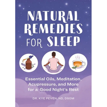Natural Remedies for Sleep: Essential Oils, Meditation, Acupressure, and More for a Good Night's Rest