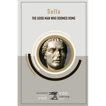 Sulla: The Good Man Who Doomed Rome