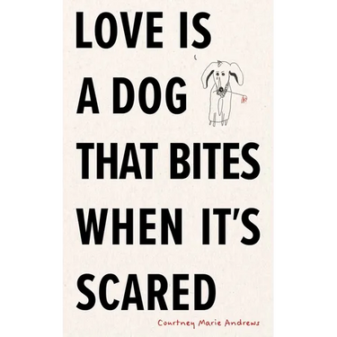 Love Is a Dog That Bites When It's Scared