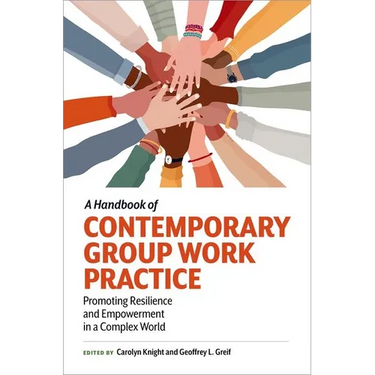 A Handbook of Contemporary Group Work Practice: Promoting Resilience and Empowerment in a Complex World