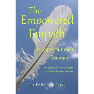 The Empowered Empath: Become Your Own Shaman