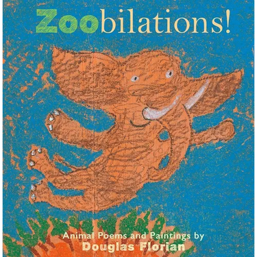 Zoobilations!: Animal Poems and Paintings