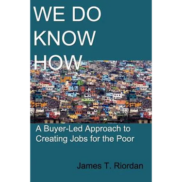 We Do Know How: A Buyer-Led Approach to Creating Jobs for the Poor
