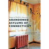Abandoned Asylums of Connecticut