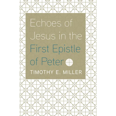 Echoes of Jesus in the First Epistle of Peter