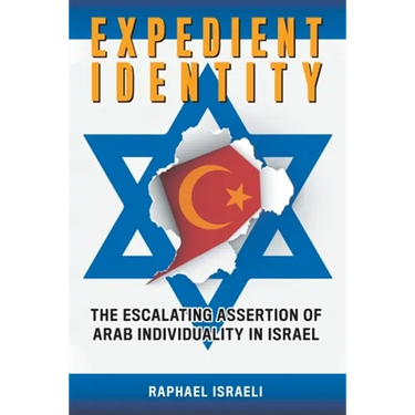 Expedient Identity: The Escalating Assertion of Arab Individuality in Israel