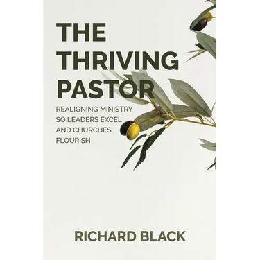 The Thriving Pastor: Realigning Ministry So Leaders Excel and Churches Flourish