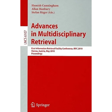 Advances in Multidisciplinary Retrieval: First Information Retrieval Facility Conference, IRFC 2010 Vienna, Austria, May 31, 2010 Proceedings