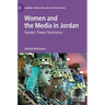 Women and the Media in Jordan: Gender, Power, Resistance