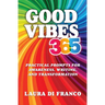 Good Vibes 365: Practical Prompts for Awareness, Writing, and Transformation