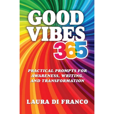 Good Vibes 365: Practical Prompts for Awareness, Writing, and Transformation