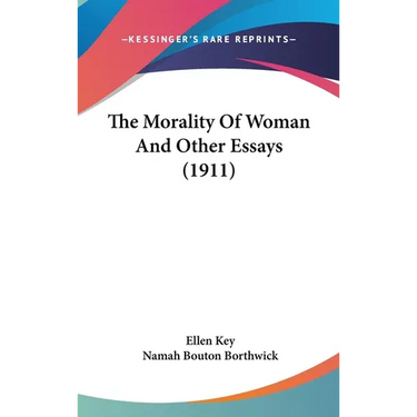 The Morality Of Woman And Other Essays (1911)