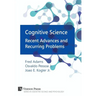 Cognitive Science: Recent Advances and Recurring Problems
