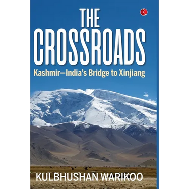 The Crossroads: Kashmir-India's Bridge to Xinjiang
