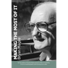 Making the Most of It: By the Author of Clouds of Glory and Winner of the J.R. Ackerley Prize for Autobiography