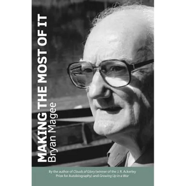 Making the Most of It: By the Author of Clouds of Glory and Winner of the J.R. Ackerley Prize for Autobiography