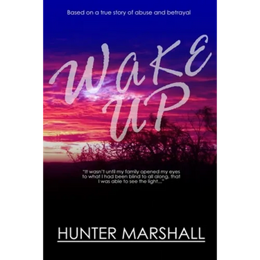 Wake Up!: Based on a true story of abuse and betrayal