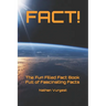 Fact!: The Fun Filled Fact Book Full of Fascinating Facts