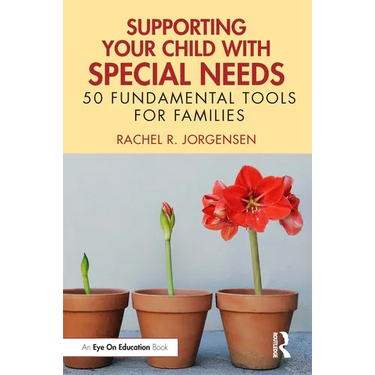 Supporting Your Child with Special Needs: 50 Fundamental Tools for Families