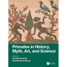 Primates in History, Myth, Art, and Science