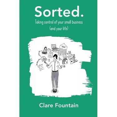 Sorted. Taking control of your small business (and your life)