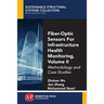 Fiber-Optic Sensors For Infrastructure Health Monitoring, Volume II: Methodology and Case Studies