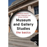 Museum and Gallery Studies: The Basics