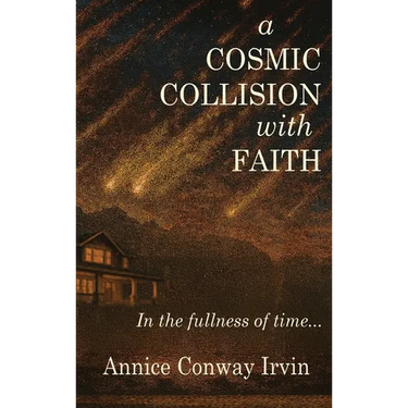 A Cosmic Collision With Faith: In The Fullness Of Time