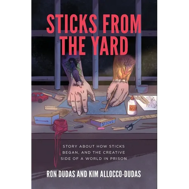 Sticks from the Yard: Story about how Sticks began, and the creative side of a world in prison