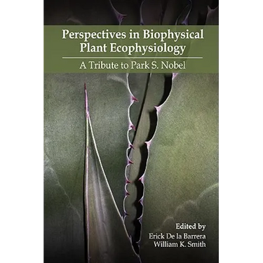 Perspectives in Biophysical Plant Ecophysiology: A Tribute to Park S. Nobel
