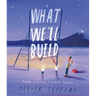 What We'll Build: Plans for Our Together Future