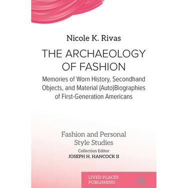 The Archaeology of Fashion: Memories of Worn History, Secondhand Objects, and Material (Auto)Biographies of First-Generation Americans