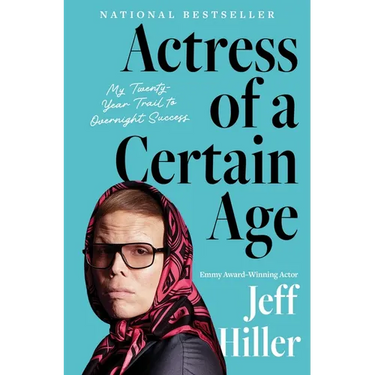 Actress of a Certain Age: My Twenty-Year Trail to Overnight Success