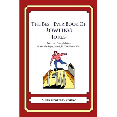The Best Ever Book of Bowling Jokes: Lots and Lots of Jokes Specially Repurposed for You-Know-Who