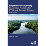Rhythms of Recovery: Integrative Medicine for Ptsd and Complex Trauma