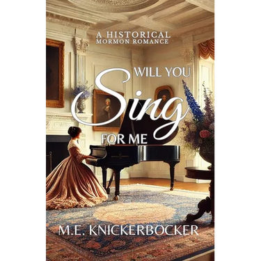 Will You Sing For Me: A Historical Mormon Romance