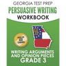 GEORGIA TEST PREP Persuasive Writing Workbook Grade 3: Writing Arguments and Opinion Pieces