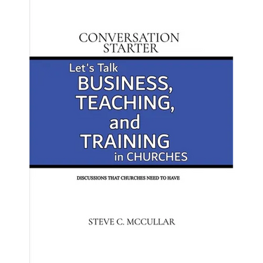 Conversation Starter: Let's Talk Business, Teaching, and Training in Churches
