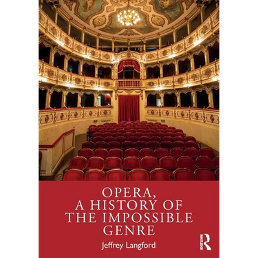 Opera, a History of the Impossible Genre