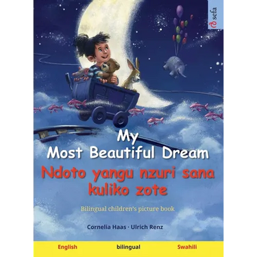 My Most Beautiful Dream - Ndoto yangu nzuri sana kuliko zote (English - Swahili): Bilingual children's picture book, with audiobook for download