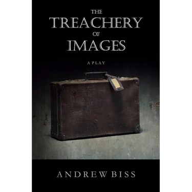 The Treachery of Images: A Play
