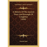 A History Of The Ancient Town And Borough Of Congleton (1820)