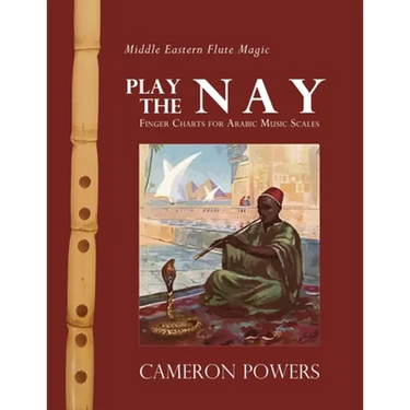 Middle Eastern Flute Magic: Play the Nay: Finger Charts for Arabic Music Scales