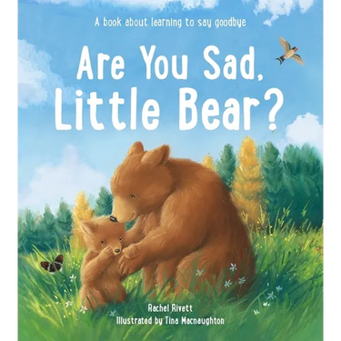 Are You Sad, Little Bear?: A Book about Learning to Say Goodbye