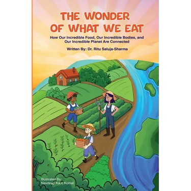 The Wonder of What We Eat: How Our Incredible Food, Our Incredible Bodies, and Our Incredible Planet Are Connected
