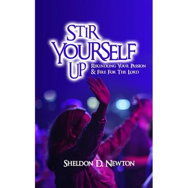 Stir Yourself Up: Rekindling Your Passion & Fire For The Lord