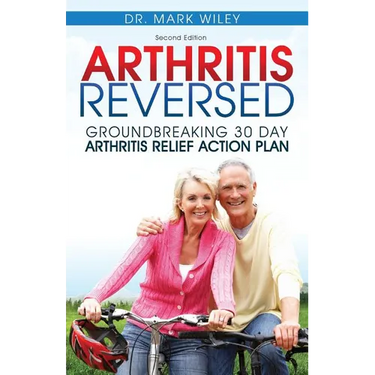 Arthritis Reversed: 30 Days to Lasting Relief from Joint Pain and Arthritis